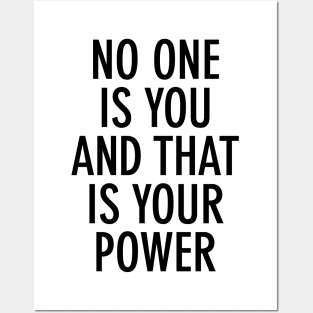 No one is you and that is your power Posters and Art